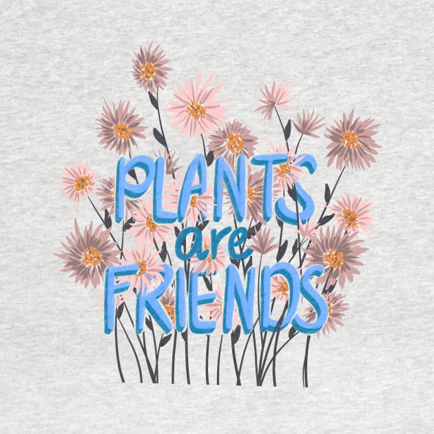 Plants are friends by RosanneCreates
